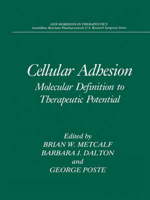 Cellular Adhesion: Molecular Definition to Therapeutic Potential de Brian W. Metcalf