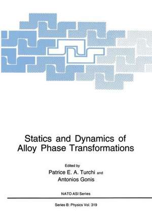 Statics and Dynamics of Alloy Phase Transformations de Patrice E.A. Turchi