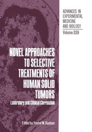 Novel Approaches to Selective Treatments of Human Solid Tumors: Laboratory and Clinical Correlation de Youcef M. Rustum