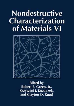 Nondestructive Characterization of Materials VI de Robert E. Green