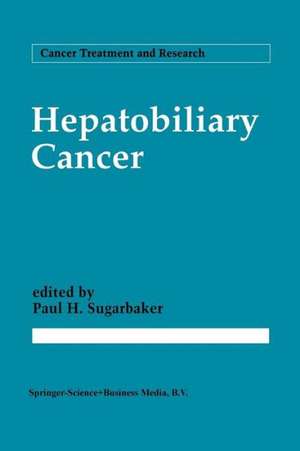 Hepatobiliary Cancer de Paul H. Sugarbaker