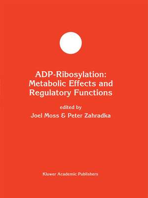 ADP-Ribosylation: Metabolic Effects and Regulatory Functions de Joel Moss