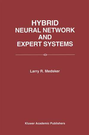 Hybrid Neural Network and Expert Systems de Larry R. Medsker