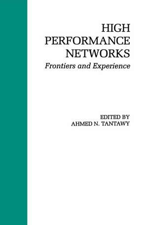 High Performance Networks: Frontiers and Experience de Ahmed N. Tantawy