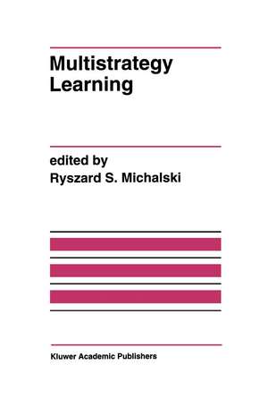 Multistrategy Learning: A Special Issue of MACHINE LEARNING de Ryszard S. Michalski