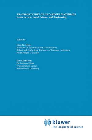 Transportation of Hazardous Materials: Issues in Law, Social Science, and Engineering de Leon N. Moses