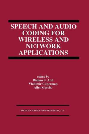 Speech and Audio Coding for Wireless and Network Applications de Bishnu S. Atal