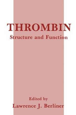 Thrombin: Structure and Function de Lawrence J. Berliner