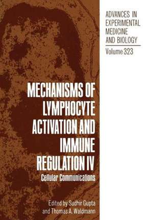 Mechanisms of Lymphocyte Activation and Immune Regulation IV: Cellular Communications de Sudhir Gupta