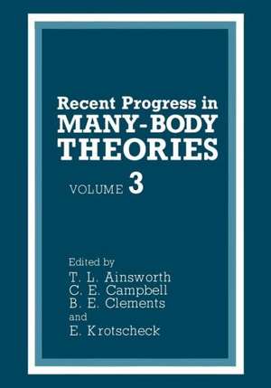 Recent Progress in Many-Body Theories: Volume 3 de T. L. Ainsworth