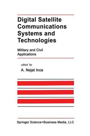 Digital Satellite Communications Systems and Technologies: Military and Civil Applications de A. Nejat Ince