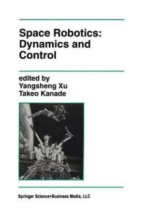 Space Robotics: Dynamics and Control de Yangsheng Xu