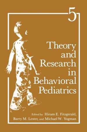 Theory and Research in Behavioral Pediatrics: Volume 5 de H.E. Fitzgerald