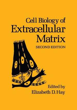 Cell Biology of Extracellular Matrix: Second Edition de E.D. Hay