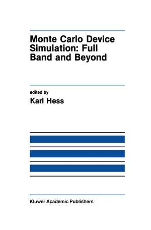 Monte Carlo Device Simulation: Full Band and Beyond de Karl Hess