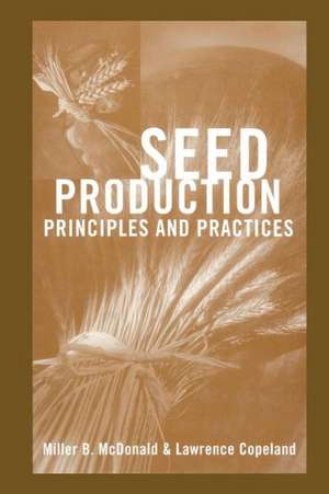 Seed Production: Principles and Practices de Miller F. McDonald