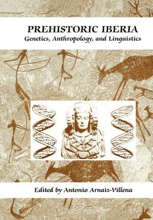 Prehistoric Iberia: Genetics, Anthropology, and Linguistics de Jorge Martínez-Laso