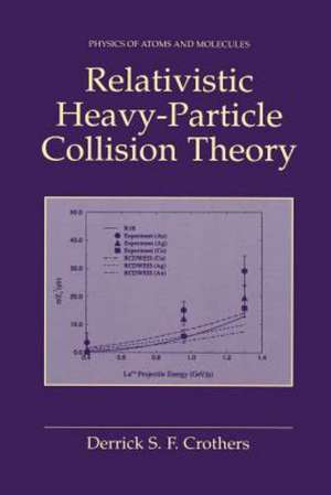 Relativistic Heavy-Particle Collision Theory de Derrick S.F. Crothers