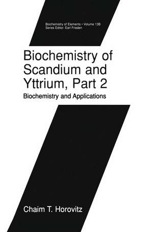 Biochemistry of Scandium and Yttrium, Part 2: Biochemistry and Applications de Chaim T. Horovitz