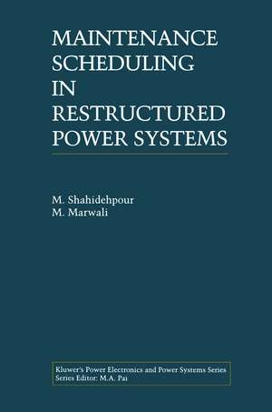 Maintenance Scheduling in Restructured Power Systems de M. Shahidehpour