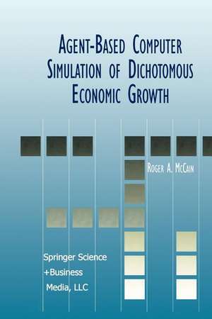 Agent-Based Computer Simulation of Dichotomous Economic Growth de Roger A. McCain