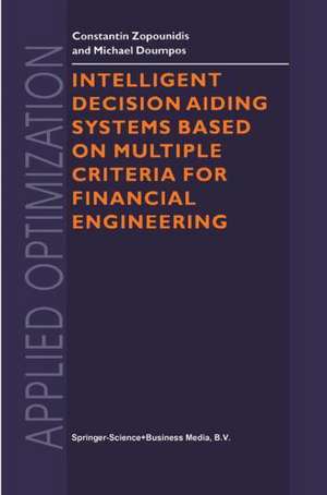 Intelligent Decision Aiding Systems Based on Multiple Criteria for Financial Engineering de Constantin Zopounidis