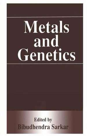 Metals and Genetics de Bibudhendra Sarkar