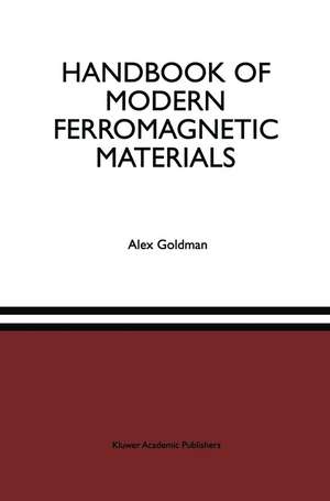 Handbook of Modern Ferromagnetic Materials de Alex Goldman