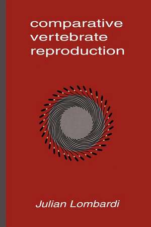 Comparative Vertebrate Reproduction de Julian Lombardi