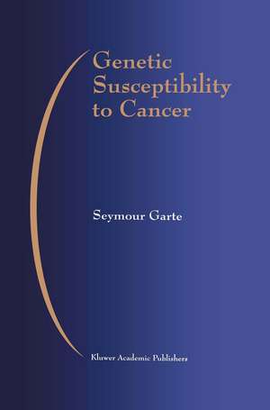 Genetic Susceptibility to Cancer de Seymour Garte