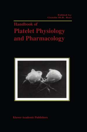 Handbook of Platelet Physiology and Pharmacology de Gundu H.R. Rao