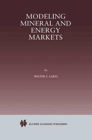 Modeling Mineral and Energy Markets de Walter C. Labys