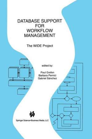 Database Support for Workflow Management: The WIDE Project de Paul Grefen