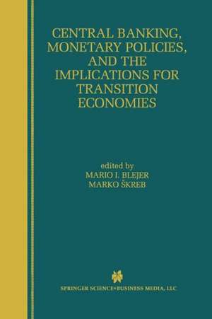 Central Banking, Monetary Policies, and the Implications for Transition Economies de Mario I. Blejer