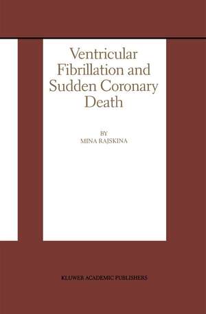 Ventricular Fibrillation and Sudden Coronary Death de Mina Rajskina