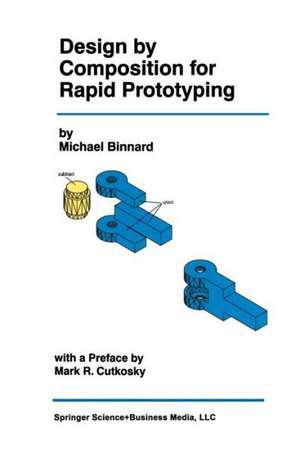 Design by Composition for Rapid Prototyping de Michael Binnard