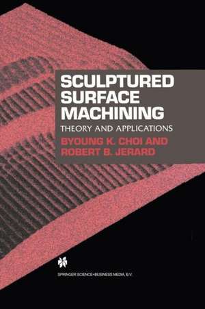 Sculptured Surface Machining: Theory and applications de Byoung K. Choi