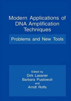 Modern Applications of DNA Amplification Techniques: Problems and New Tools de Dirk Lassner