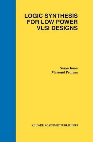 Logic Synthesis for Low Power VLSI Designs de Sasan Iman