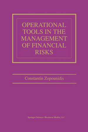 Operational Tools in the Management of Financial Risks de Constantin Zopounidis