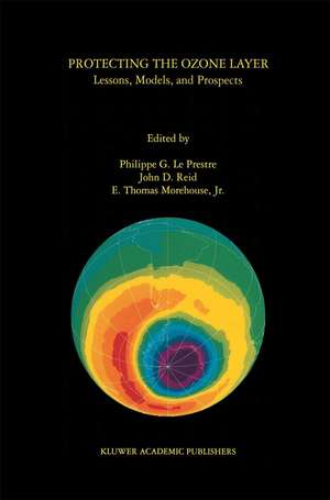 Protecting the Ozone Layer: Lessons, Models, and Prospects de Philippe G. Le Prestre