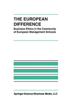 The European Difference: Business Ethics in the Community of European Management Schools de László Zsolnai