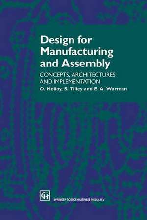 Design for Manufacturing and Assembly: Concepts, architectures and implementation de O. Molloy