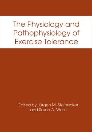 The Physiology and Pathophysiology of Exercise Tolerance de Jürgen M. Steinacker