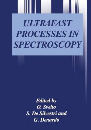 Ultrafast Processes in Spectroscopy de Orazio Svelto