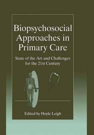 Biopsychosocial Approaches in Primary Care: State of the Art and Challenges for the 21st Century de Hoyle Leigh