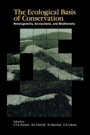 The Ecological Basis of Conservation: Heterogeneity, Ecosystems, and Biodiversity de Steward Pickett