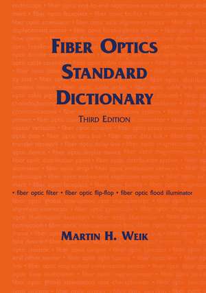 Fiber Optics Standard Dictionary de Martin Weik