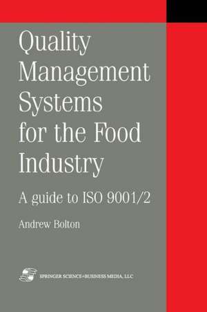 Quality Management Systems for the Food Industry: A guide to ISO 9001/2 de A. Bolton