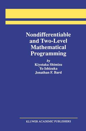 Nondifferentiable and Two-Level Mathematical Programming de Kiyotaka Shimizu